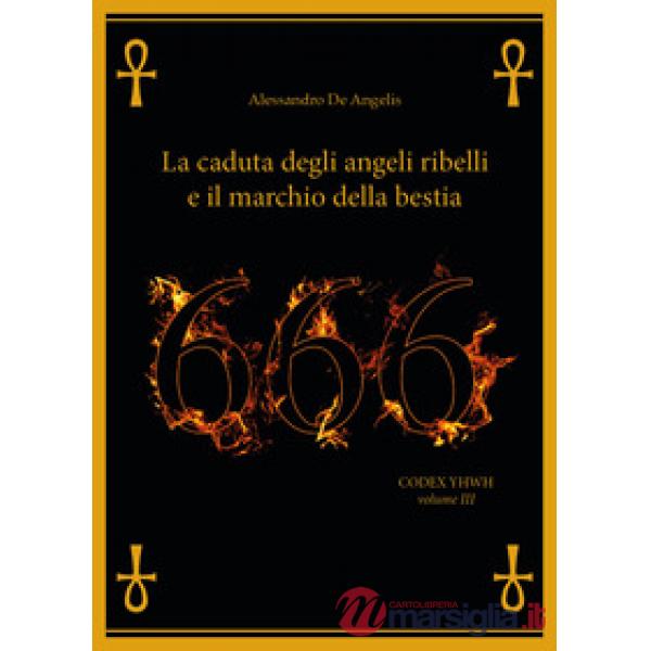 666. La caduta degli angeli ribelli e il marchio della bestia