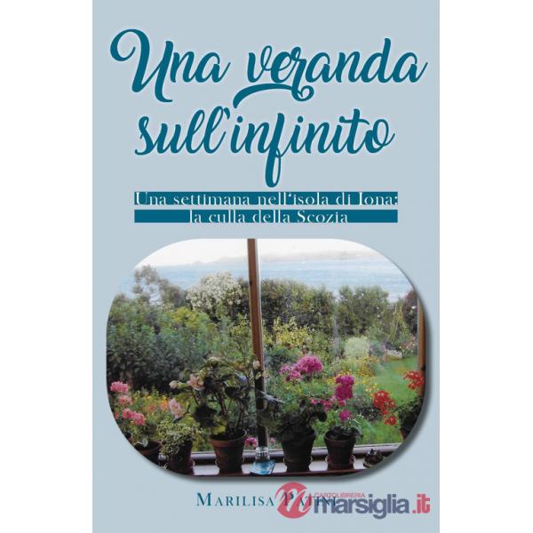 Veranda sull'infinito. Una settimana nell'isola di Iona: la culla della Scozia (Una)