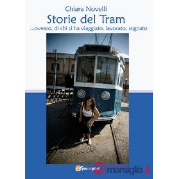 Storie del tram... ovvero di chi ci ha viaggiato, lavorato, sognato