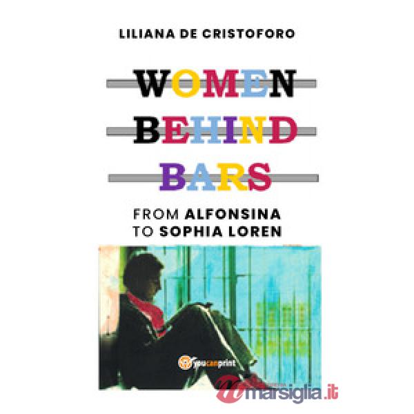 Women behind bars. From Alfonsina to Sophia Loren