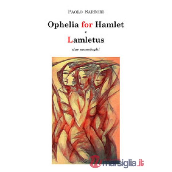 Ophelia for Hamlet e Lamletus. Due monologhi