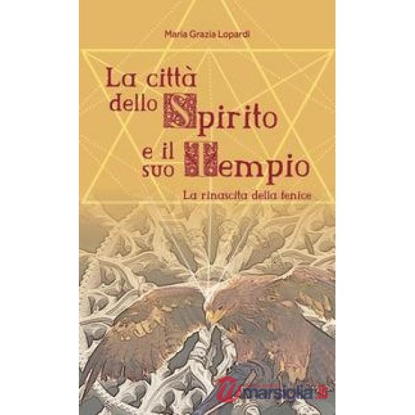 Città dello spirito e il suo tempio. La rinascita della fenice (La)