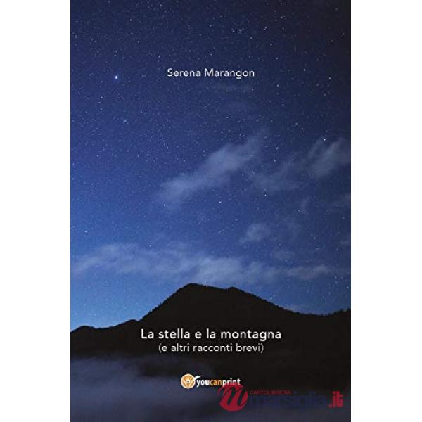 Stella e la montagna (e altri racconti brevi) (La)