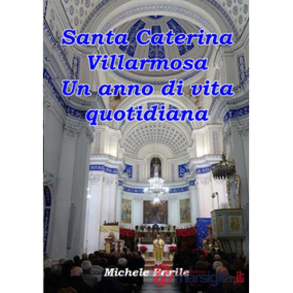 Santa Caterina Villarmosa. Un anno di vita quotidiana