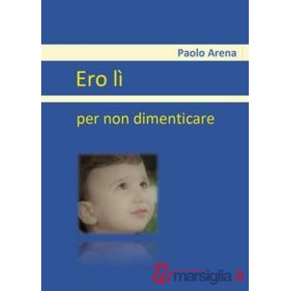 Ero lì. Per non dimenticare