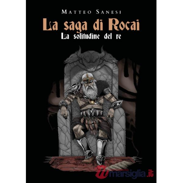 Solitudine del re. La saga di Rocai (La)