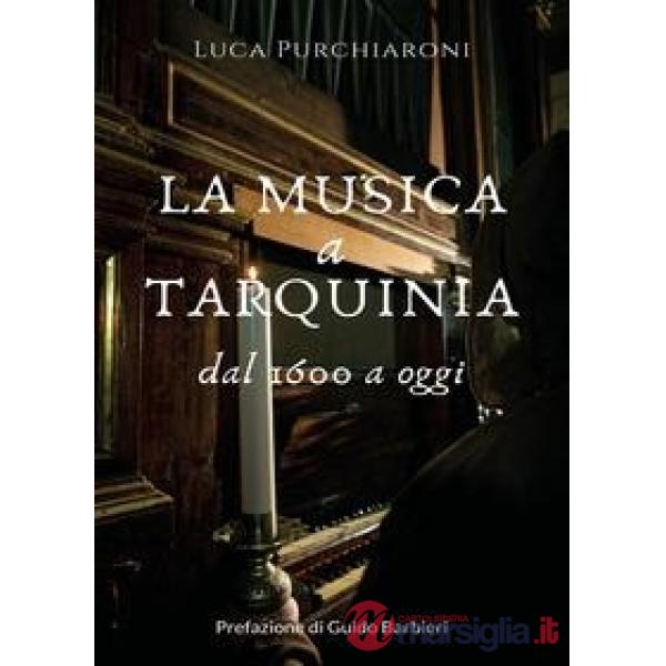 Musica a Tarquinia dal 1600 a oggi (La)