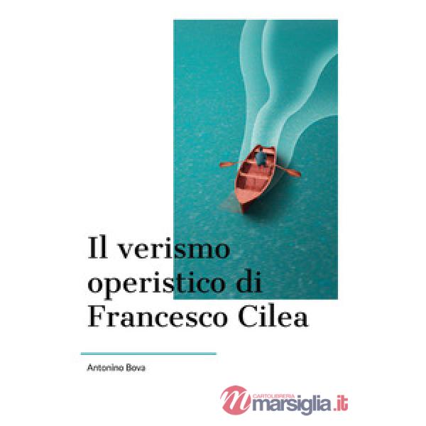 Verismo operistico di Francesco Cilea (Il)