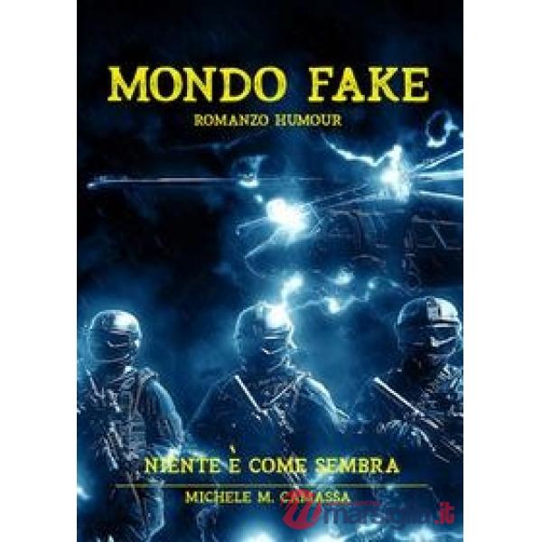 Mondo fake. Niente è come sembra