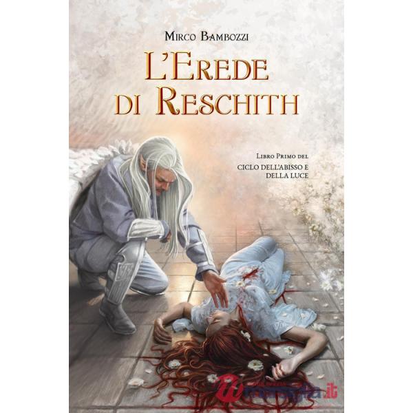 Erede di Reschith. Ciclo dell'abisso e della luce (L'). Vol. 1
