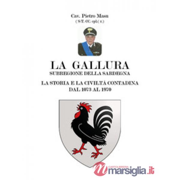 Gallura. La storia e la civiltà contadina dal 1073 al 1970 (La)