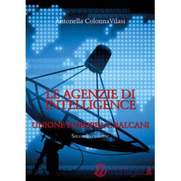Agenzie di intelligence (Le). Vol. 2: Unione europea e Balcani