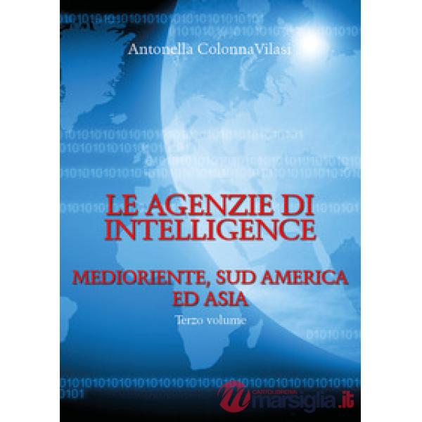 Agenzie di intelligence (Le). Vol. 3: Medioriente, Sud America ed Asia