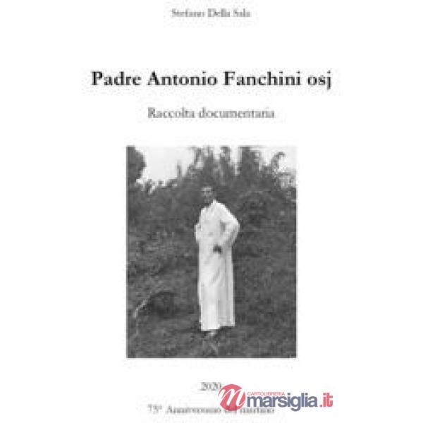 Padre Antonio Fanchini osj. Raccolta documentaria