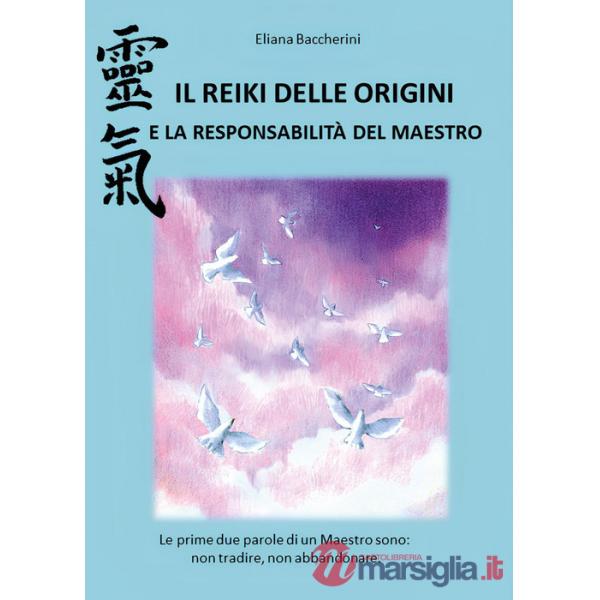 Reiki delle origini e la responsabilità del maestro (Il)