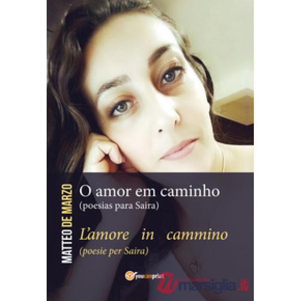 O amor em caminho (poesias para Saira)-L'amore in cammino (poesie per Saira)