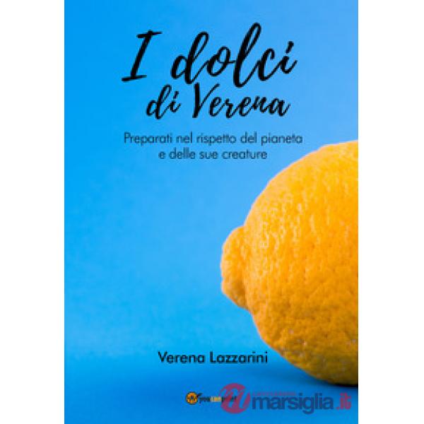 Dolci di Verena. Preparati nel rispetto del pianeta e delle sue creature (I)