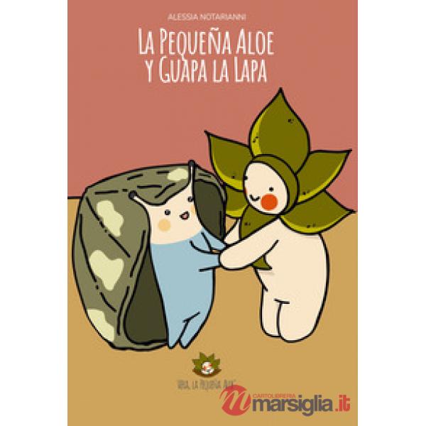 Pequeña Aloe y Guapa la Lapa. Ediz. illustrata (La)