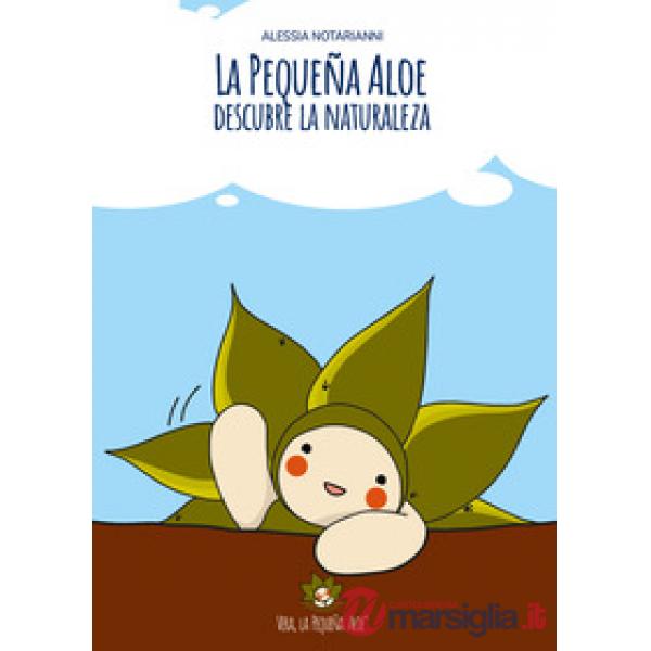 Pequeña Aloe descubre la naturaleza. Ediz. illustrata (La)