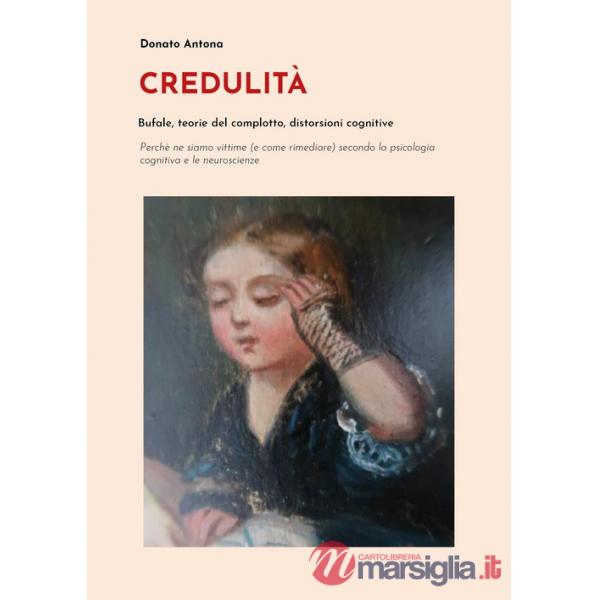 Credulità. Bufale, teorie del complotto, distorsioni cognitive