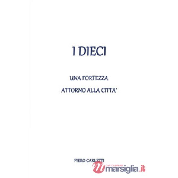 Dieci. Una fortezza attorno alla città (I)