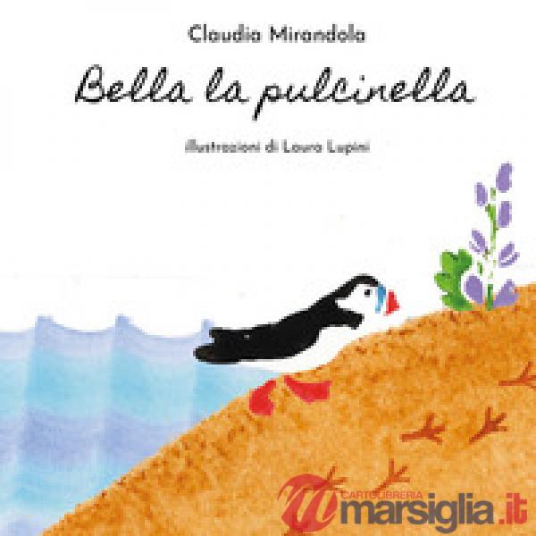 Bella la Pulcinella. Ediz. illustrata