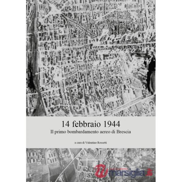 14 febbraio 1944. Il primo bombardamento aereo di Brescia