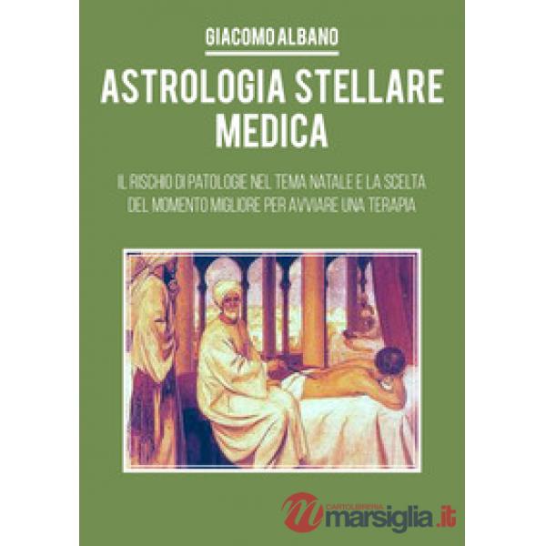 Astrologia stellare medica. Il rischio di patologie nel tema Natale e la scelta del momento migliore per avviare una terapia