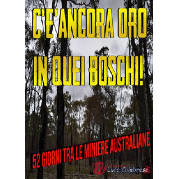 C'è ancora oro in quei boschi! 52 giorni tra le miniere australiane