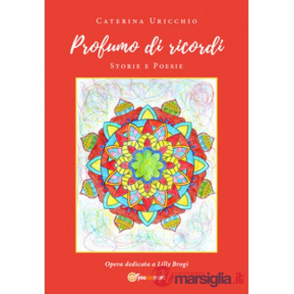 Profumo di ricordi. Storie e poesie
