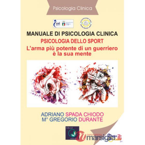 Manuale di psicologia clinica. Psicologia dello sport. L'arma più potente di un guerriero è la sua mente