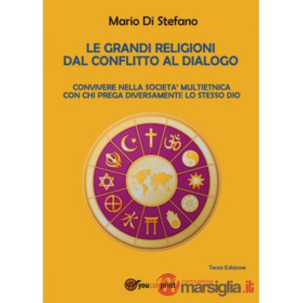 Grandi religioni dal conflitto al dialogo (Le)