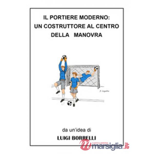 Portiere moderno: un costruttore al centro della manovra (Il)