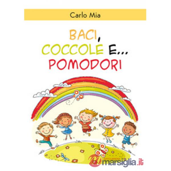 Baci, coccole e... pomodori. Ediz. illustrata