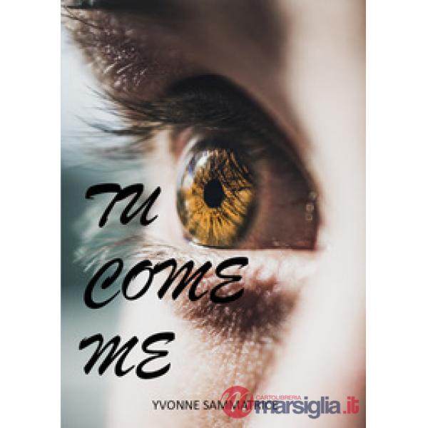 Tu come me
