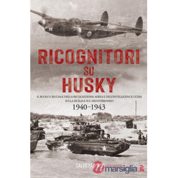 Ricognitori su Husky. Il ruolo cruciale della ricognizione aerea e dell'Intelligence Ultra sulla Sicilia e sul Mediterraneo. 194