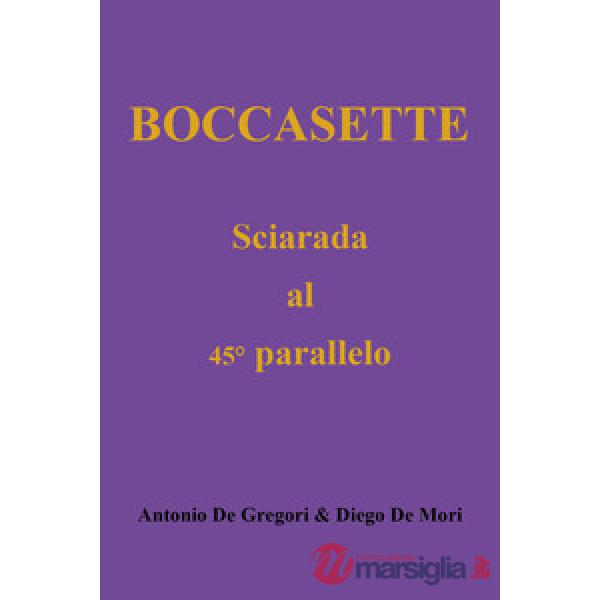 Boccasette. Sciarada al 45° parallelo