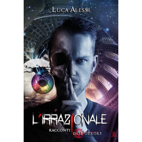 Irrazionale. Racconti dell'orrore (L')