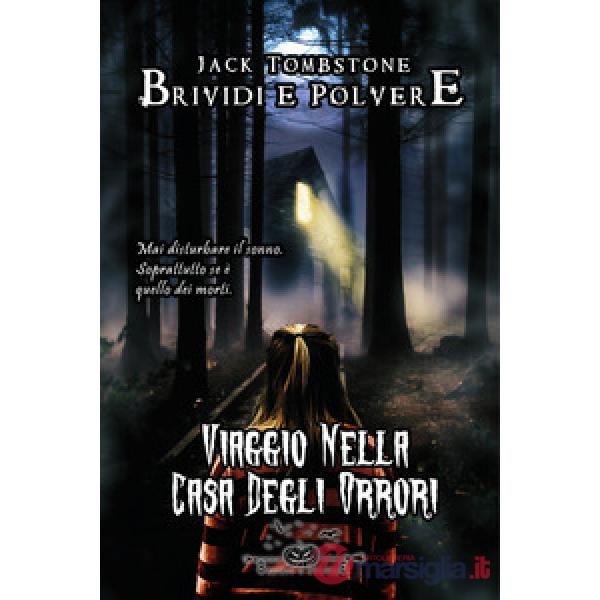 Viaggio nella casa degli orrori. Brividi e polvere. Vol. 2