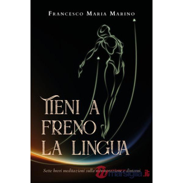 Tieni a freno la lingua. Sette brevi meditazioni sulla mormorazione e dintorni