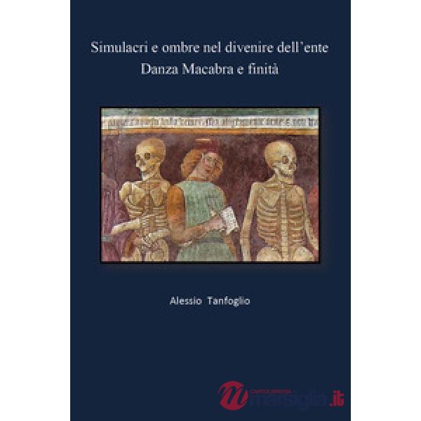 Simulacri e ombre nel divenire dell'ente. Danza Macabra e finità