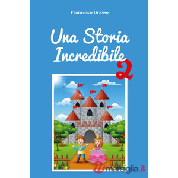 Storia incredibile (Una). Vol. 2