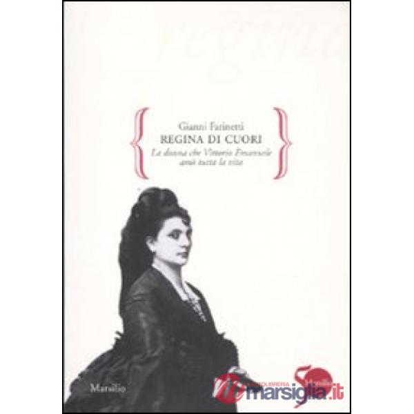 Regina di cuori. La donna che Vittorio Emanuele amò tutta la vita