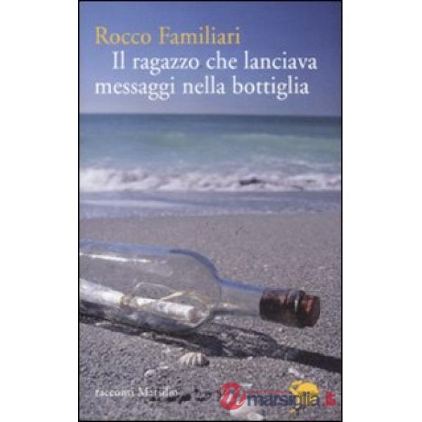 Ragazzo che lanciava messaggi nella bottiglia (Il)