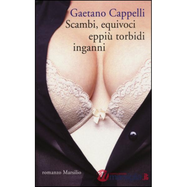 Scambi, equivoci eppiù torbidi inganni