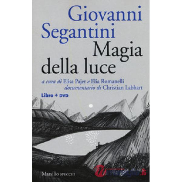 Giovanni Segantini. Magia della luce. Con DVD video