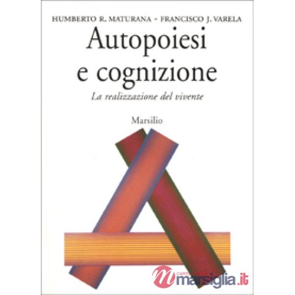Autopoiesi e cognizione. La realizzazione del vivente