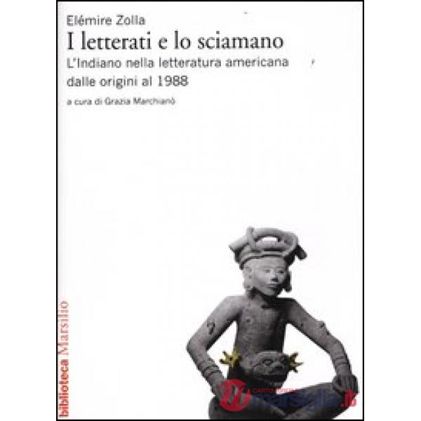 Letterati e lo sciamano. L'indiano nella letteratura americana dalle origini al