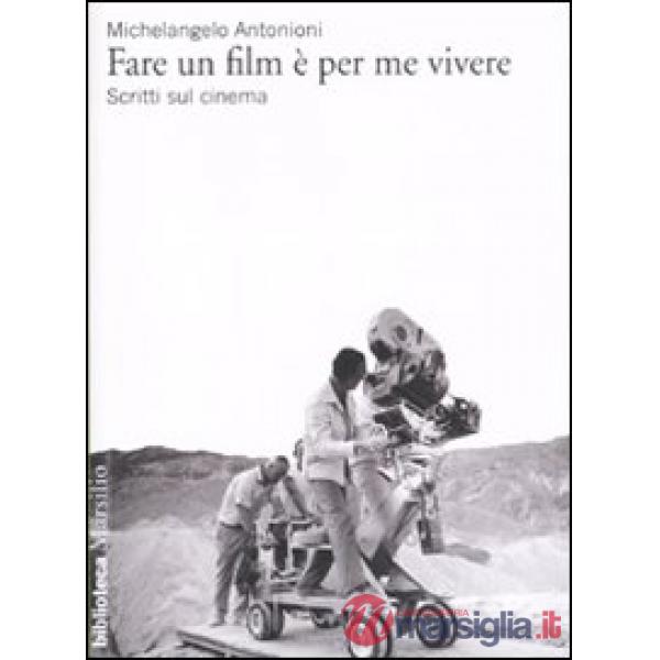 Fare un film è per me vivere. Scritti sul cinema