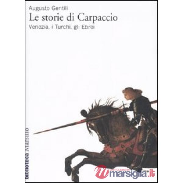 Storie di Carpaccio. Venezia, i turchi, gli ebrei (Le)